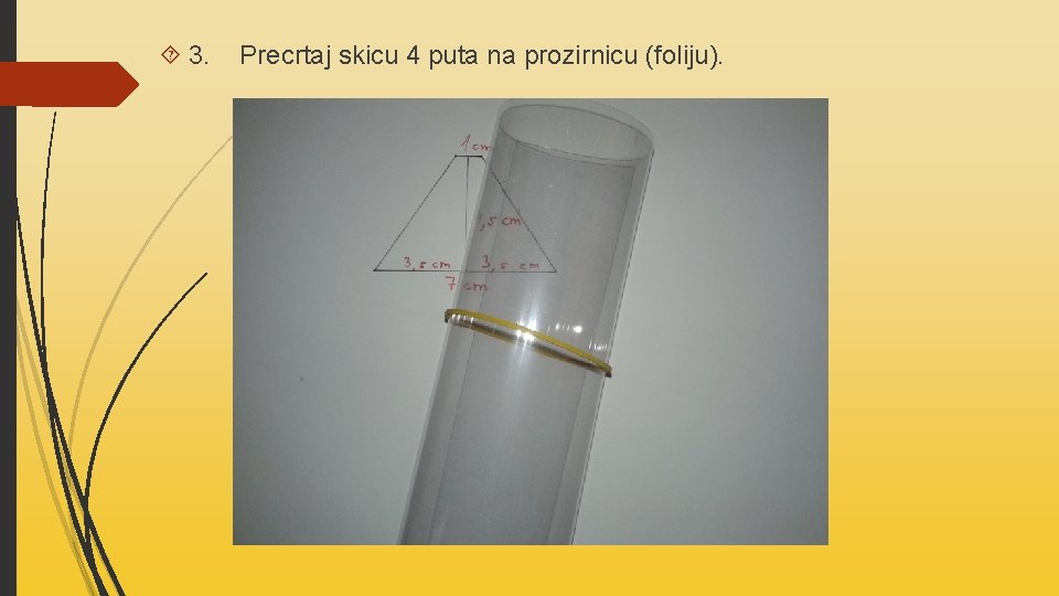  3. Precrtaj skicu 4 puta na prozirnicu (foliju). 