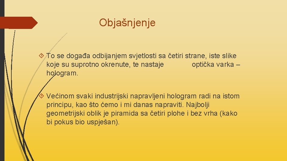  Objašnjenje To se događa odbijanjem svjetlosti sa četiri strane, iste slike koje su