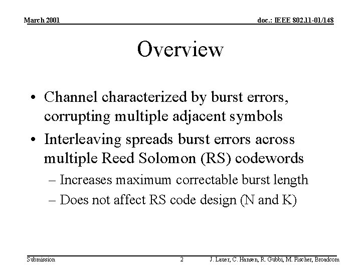 March 2001 doc. : IEEE 802. 11 -01/148 Overview • Channel characterized by burst