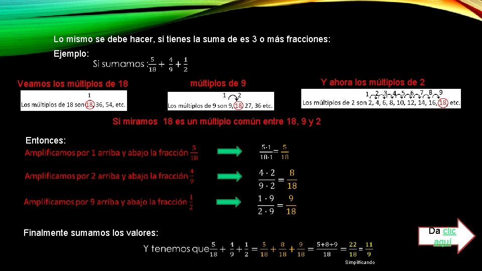 Lo mismo se debe hacer, si tienes la suma de es 3 o más Lo mismo se debe hacer, si tienes la suma de es 3 o más