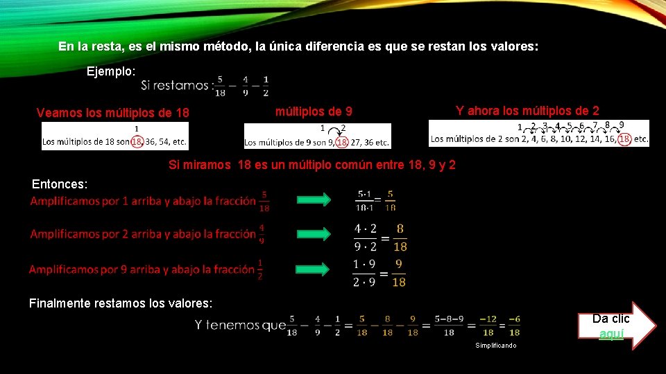 En la resta, es el mismo método, la única diferencia es que se restan En la resta, es el mismo método, la única diferencia es que se restan