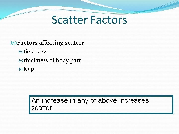 Scatter Factors affecting scatter field size thickness of body part k. Vp An increase