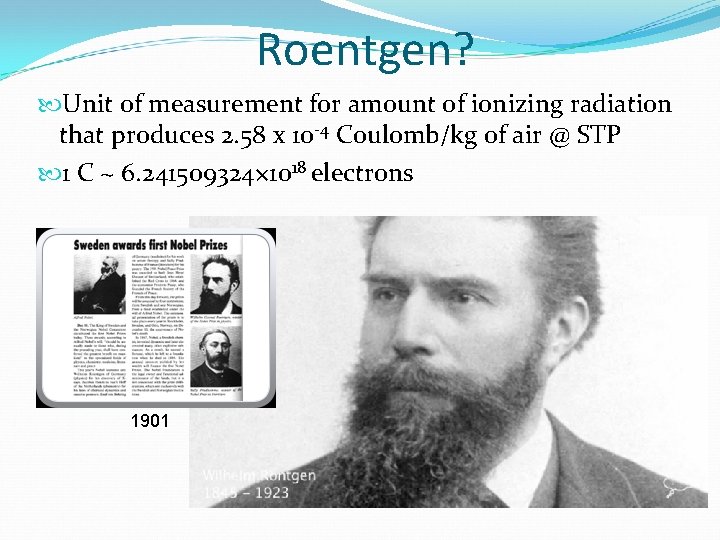 Roentgen? Unit of measurement for amount of ionizing radiation that produces 2. 58 x
