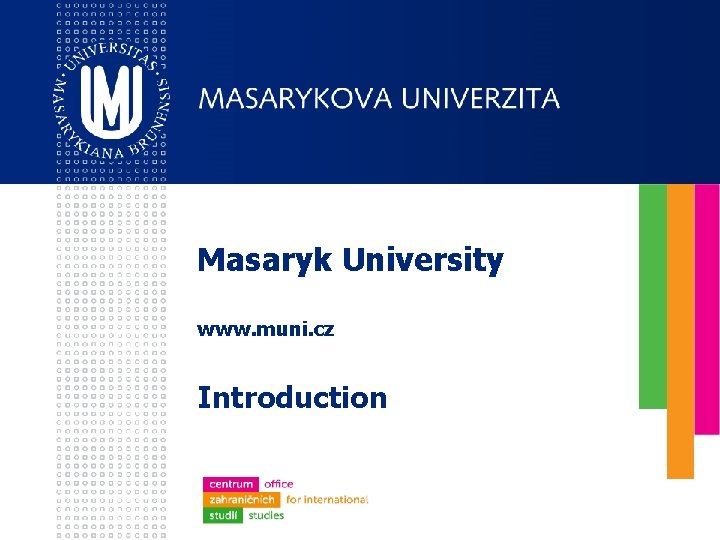 Masaryk University www. muni. cz Introduction 