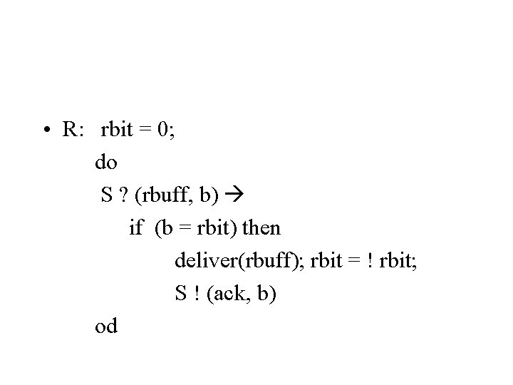  • R: rbit = 0; do S ? (rbuff, b) if (b =