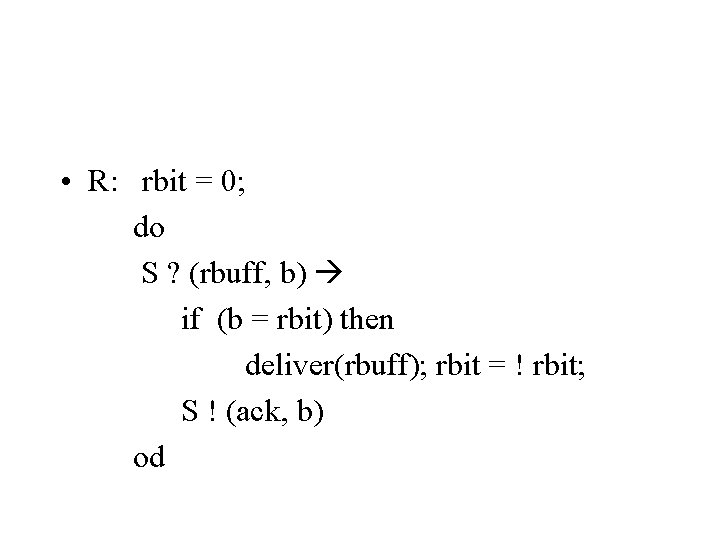  • R: rbit = 0; do S ? (rbuff, b) if (b =