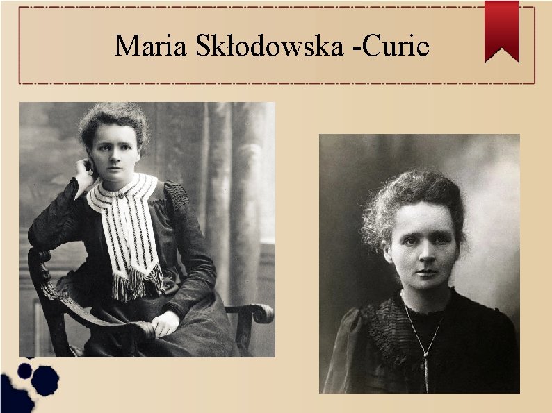 Maria Skłodowska -Curie . . 