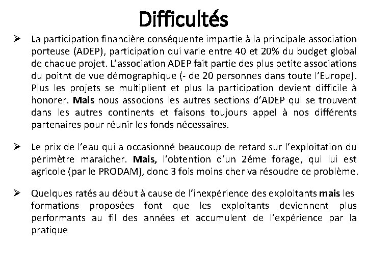 Difficultés Ø La participation financière conséquente impartie à la principale association porteuse (ADEP), participation