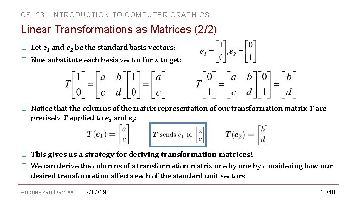 CS 123 | INTRODUCTION TO COMPUTER GRAPHICS Linear Transformations as Matrices (2/2) � Let CS 123 | INTRODUCTION TO COMPUTER GRAPHICS Linear Transformations as Matrices (2/2) � Let
