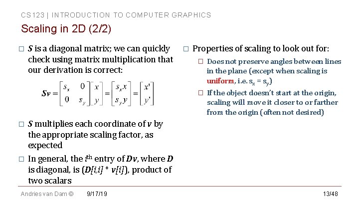 CS 123 | INTRODUCTION TO COMPUTER GRAPHICS Scaling in 2 D (2/2) � S CS 123 | INTRODUCTION TO COMPUTER GRAPHICS Scaling in 2 D (2/2) � S