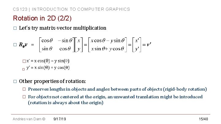 CS 123 | INTRODUCTION TO COMPUTER GRAPHICS Rotation in 2 D (2/2) � Let’s CS 123 | INTRODUCTION TO COMPUTER GRAPHICS Rotation in 2 D (2/2) � Let’s