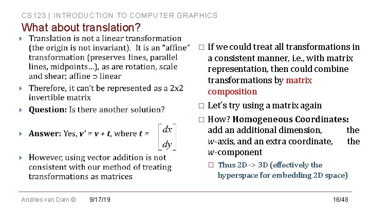 CS 123 | INTRODUCTION TO COMPUTER GRAPHICS What about translation? If we could treat CS 123 | INTRODUCTION TO COMPUTER GRAPHICS What about translation? If we could treat