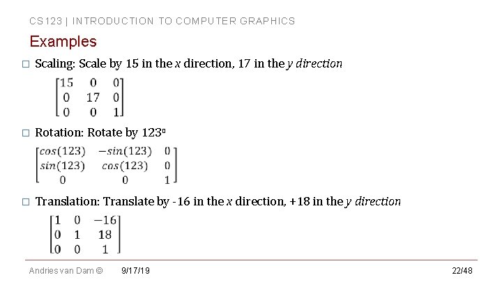 CS 123 | INTRODUCTION TO COMPUTER GRAPHICS Examples � Scaling: Scale by 15 in CS 123 | INTRODUCTION TO COMPUTER GRAPHICS Examples � Scaling: Scale by 15 in