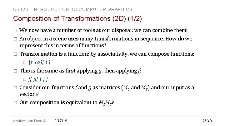 CS 123 | INTRODUCTION TO COMPUTER GRAPHICS Composition of Transformations (2 D) (1/2) We CS 123 | INTRODUCTION TO COMPUTER GRAPHICS Composition of Transformations (2 D) (1/2) We
