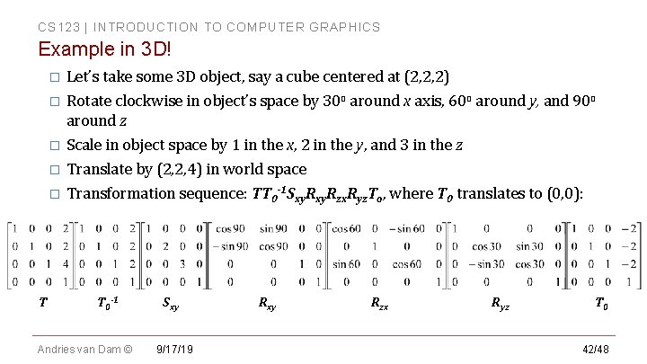 CS 123 | INTRODUCTION TO COMPUTER GRAPHICS Example in 3 D! Let’s take some CS 123 | INTRODUCTION TO COMPUTER GRAPHICS Example in 3 D! Let’s take some