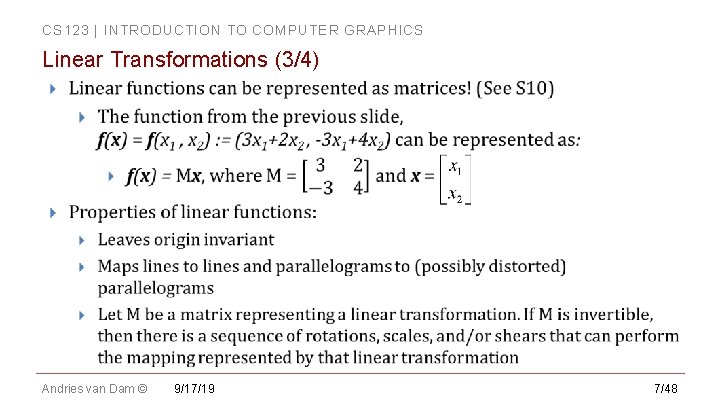 CS 123 | INTRODUCTION TO COMPUTER GRAPHICS Linear Transformations (3/4) Andries van Dam © CS 123 | INTRODUCTION TO COMPUTER GRAPHICS Linear Transformations (3/4) Andries van Dam ©