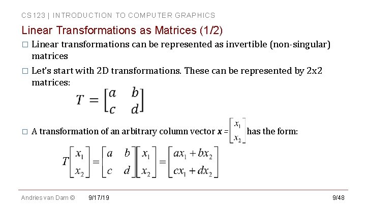 CS 123 | INTRODUCTION TO COMPUTER GRAPHICS Linear Transformations as Matrices (1/2) � Linear CS 123 | INTRODUCTION TO COMPUTER GRAPHICS Linear Transformations as Matrices (1/2) � Linear