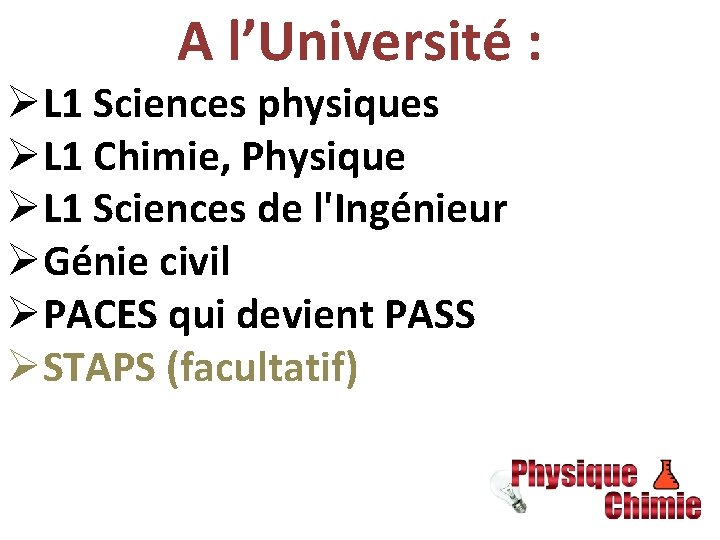 A l’Université : ØL 1 Sciences physiques ØL 1 Chimie, Physique ØL 1 Sciences