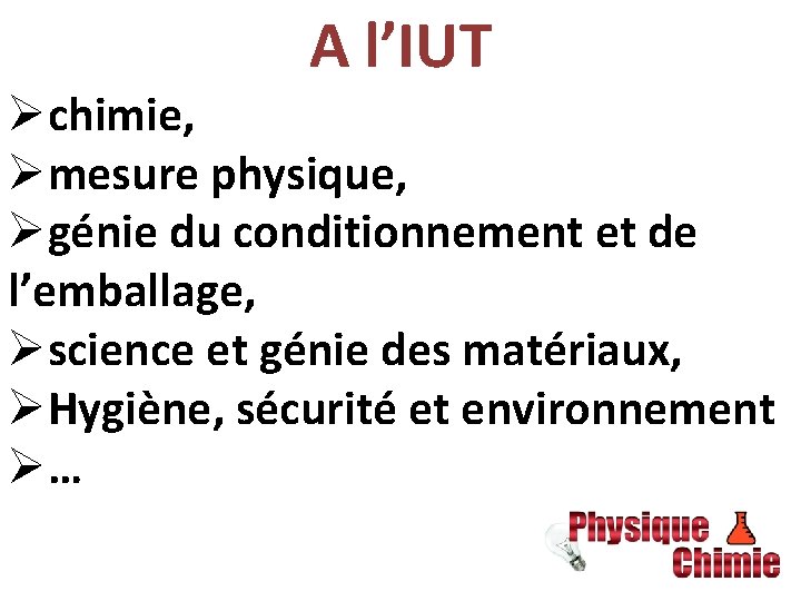 A l’IUT Øchimie, Ømesure physique, Øgénie du conditionnement et de l’emballage, Øscience et génie