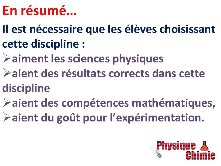 En résumé… Il est nécessaire que les élèves choisissant cette discipline : Øaiment les