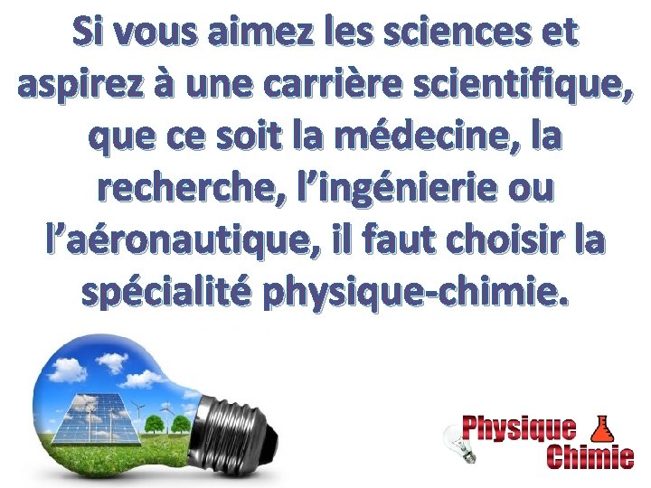 Si vous aimez les sciences et aspirez à une carrière scientifique, que ce soit