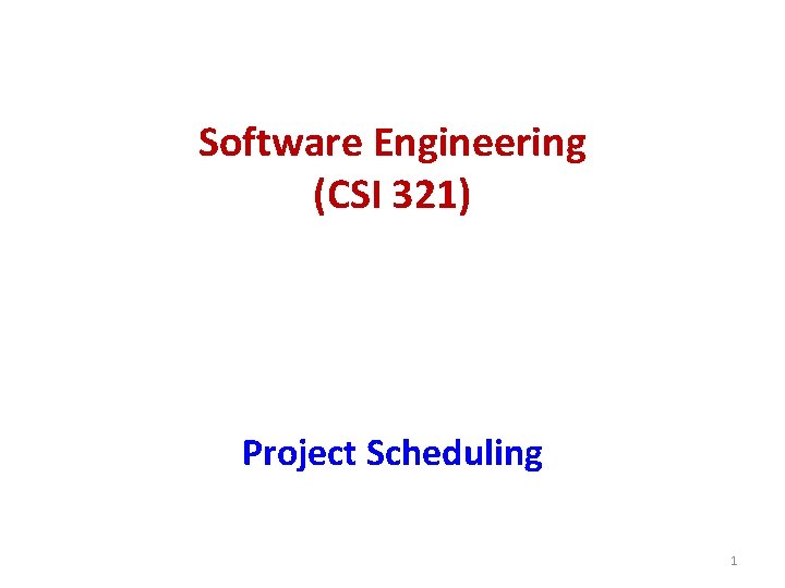 Software Engineering (CSI 321) Project Scheduling 1 