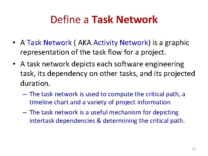 Define a Task Network • A Task Network ( AKA Activity Network) is a