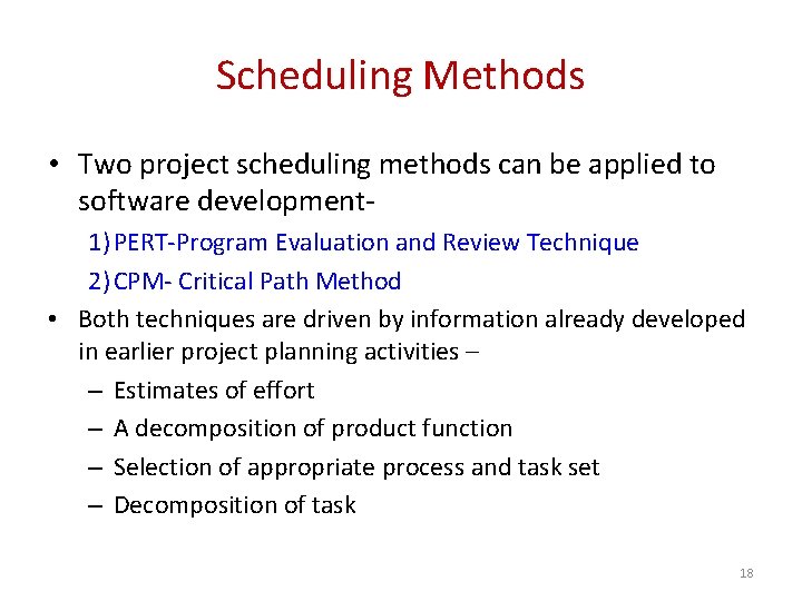 Scheduling Methods • Two project scheduling methods can be applied to software development 1)