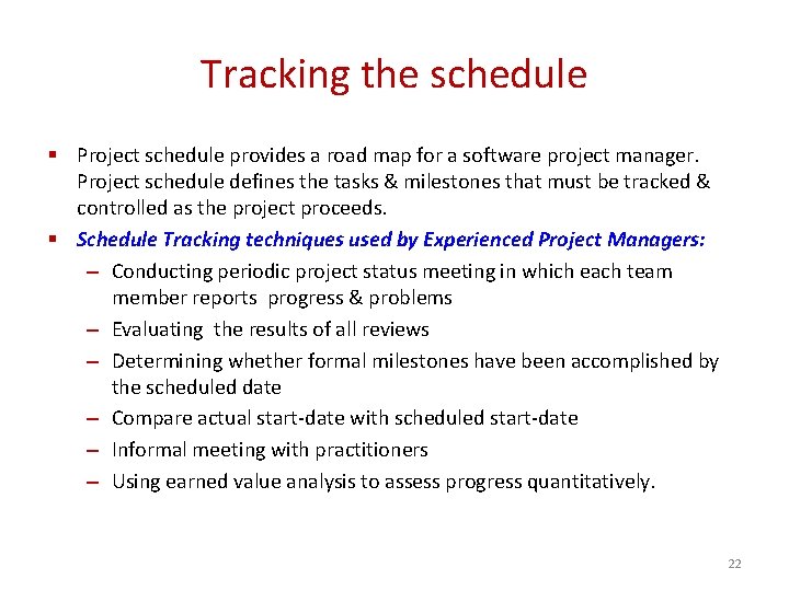 Tracking the schedule § Project schedule provides a road map for a software project