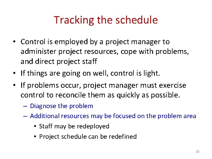 Tracking the schedule • Control is employed by a project manager to administer project