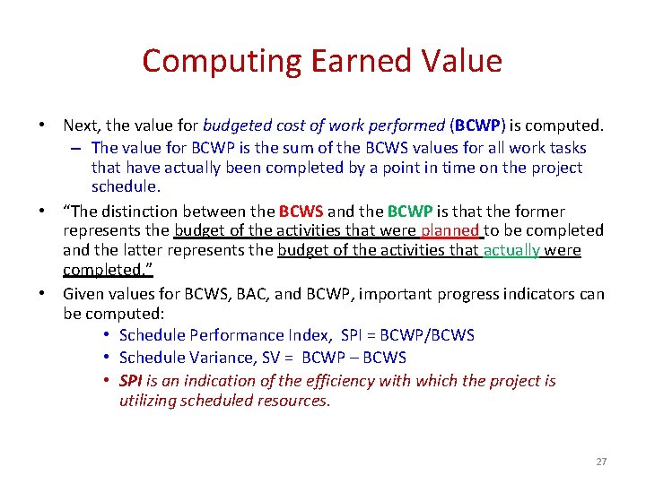 Computing Earned Value • Next, the value for budgeted cost of work performed (BCWP)