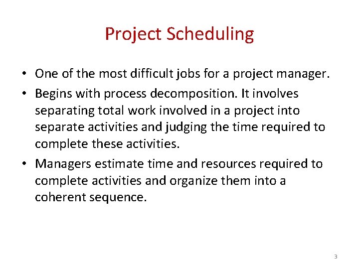 Project Scheduling • One of the most difficult jobs for a project manager. •