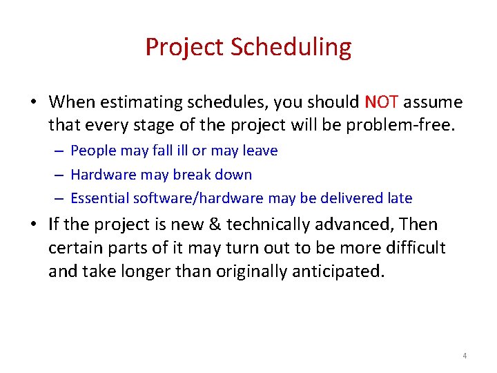 Project Scheduling • When estimating schedules, you should NOT assume that every stage of