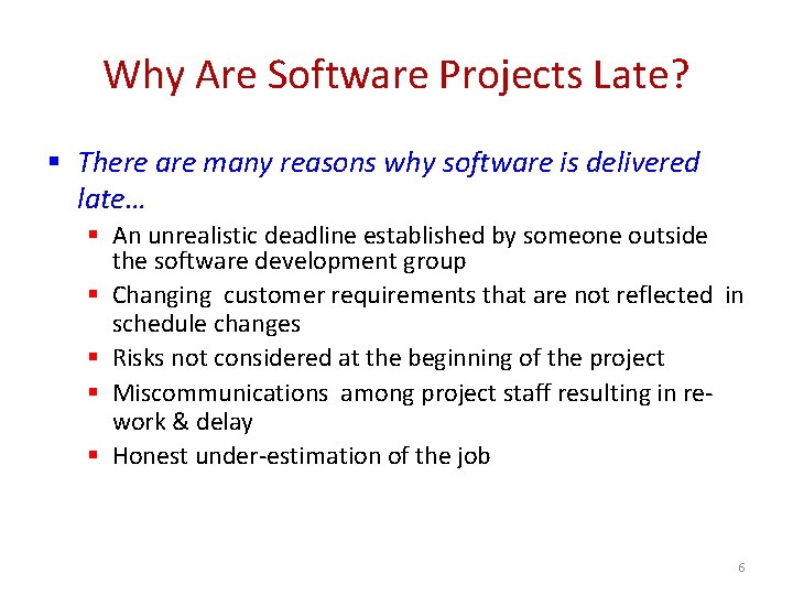 Why Are Software Projects Late? § There are many reasons why software is delivered