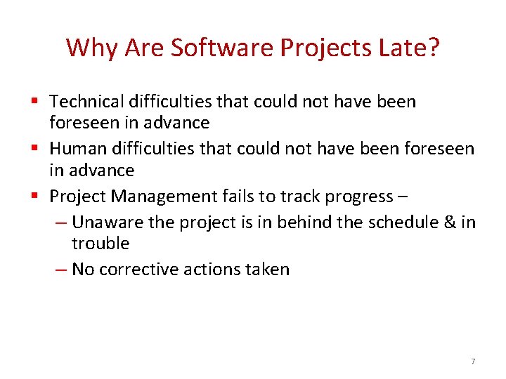 Why Are Software Projects Late? § Technical difficulties that could not have been foreseen