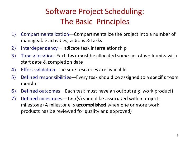 Software Project Scheduling: The Basic Principles 1) Compartmentalization—Compartmentalize the project into a number of