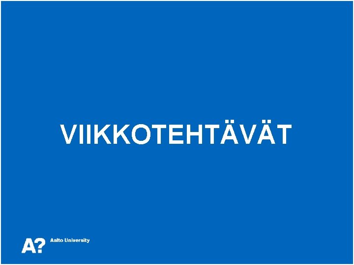 VIIKKOTEHTÄVÄT 