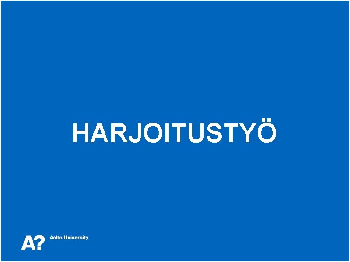 HARJOITUSTYÖ 