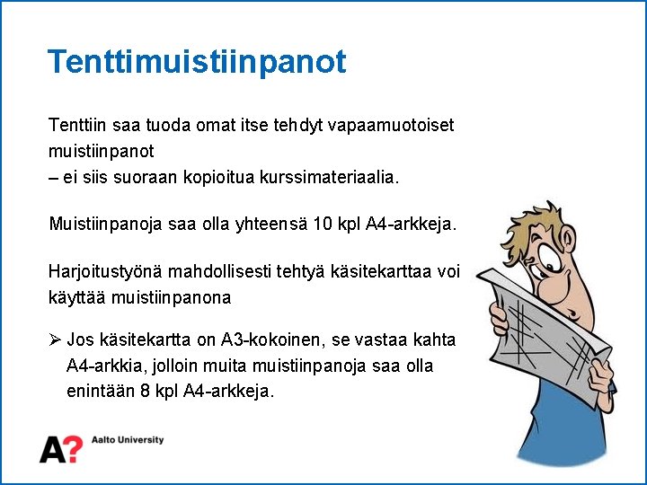 Tenttimuistiinpanot Tenttiin saa tuoda omat itse tehdyt vapaamuotoiset muistiinpanot – ei siis suoraan kopioitua