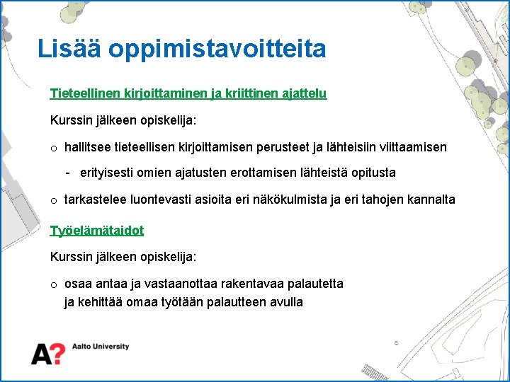 Lisää oppimistavoitteita Tieteellinen kirjoittaminen ja kriittinen ajattelu Kurssin jälkeen opiskelija: o hallitsee tieteellisen kirjoittamisen