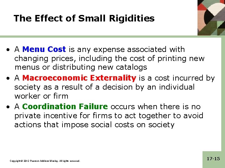 The Effect of Small Rigidities • A Menu Cost is any expense associated with
