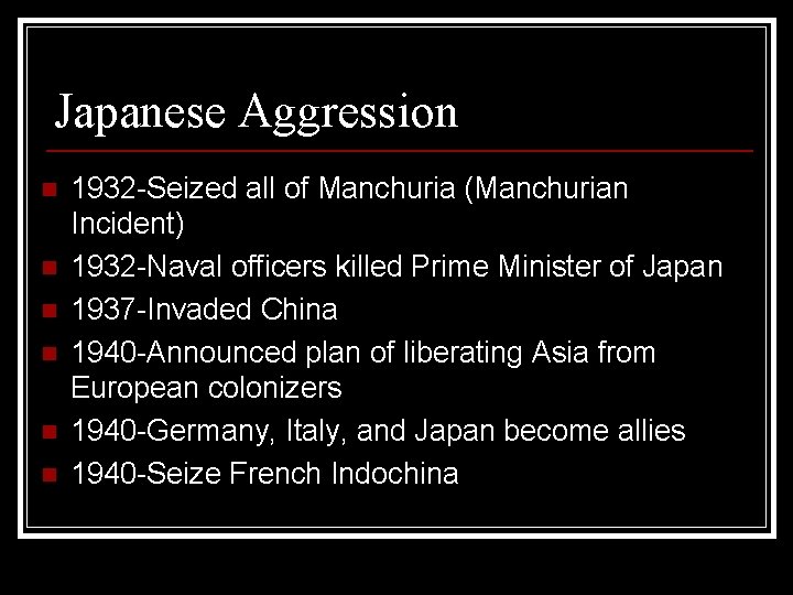 Japanese Aggression n n n 1932 -Seized all of Manchuria (Manchurian Incident) 1932 -Naval Japanese Aggression n n n 1932 -Seized all of Manchuria (Manchurian Incident) 1932 -Naval