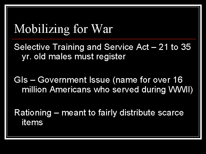 Mobilizing for War Selective Training and Service Act – 21 to 35 yr. old Mobilizing for War Selective Training and Service Act – 21 to 35 yr. old