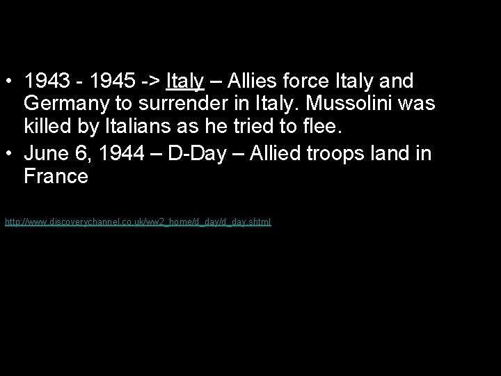 • 1943 - 1945 -> Italy – Allies force Italy and Germany to • 1943 - 1945 -> Italy – Allies force Italy and Germany to