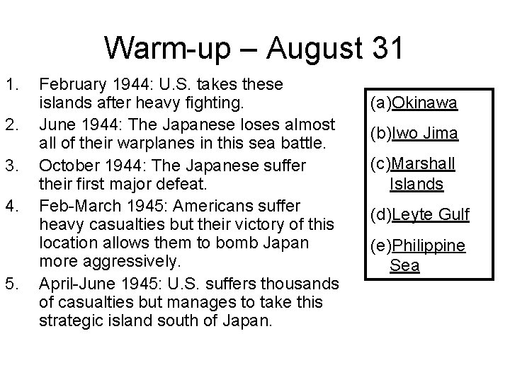 Warm-up – August 31 1. 2. 3. 4. 5. February 1944: U. S. takes Warm-up – August 31 1. 2. 3. 4. 5. February 1944: U. S. takes