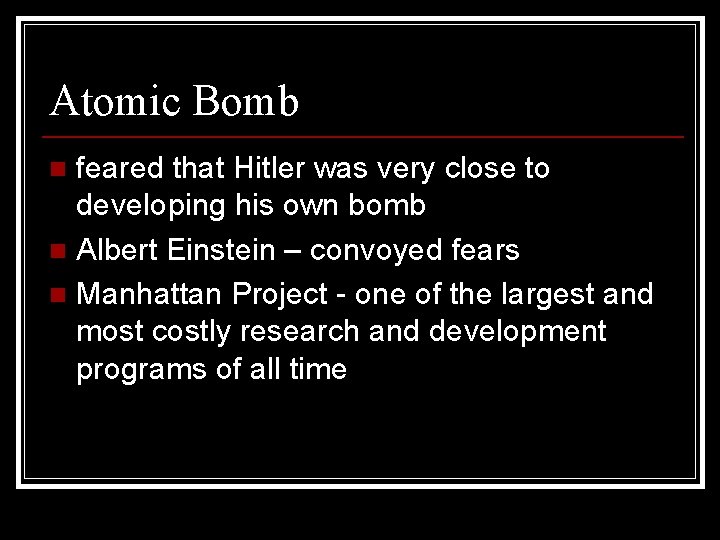 Atomic Bomb feared that Hitler was very close to developing his own bomb n Atomic Bomb feared that Hitler was very close to developing his own bomb n