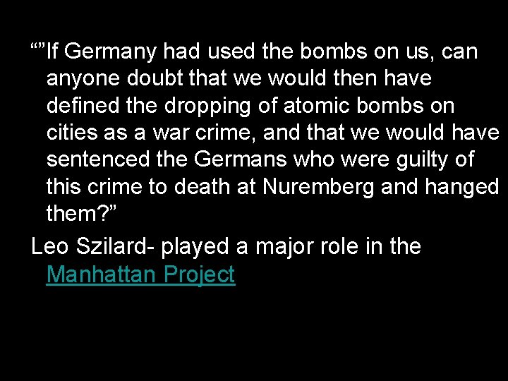 “”If Germany had used the bombs on us, can anyone doubt that we would “”If Germany had used the bombs on us, can anyone doubt that we would