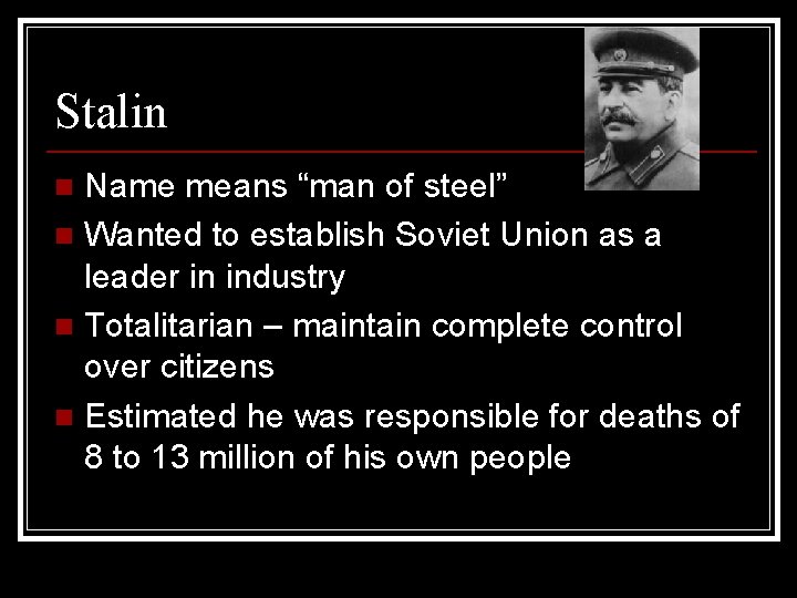Stalin Name means “man of steel” n Wanted to establish Soviet Union as a Stalin Name means “man of steel” n Wanted to establish Soviet Union as a