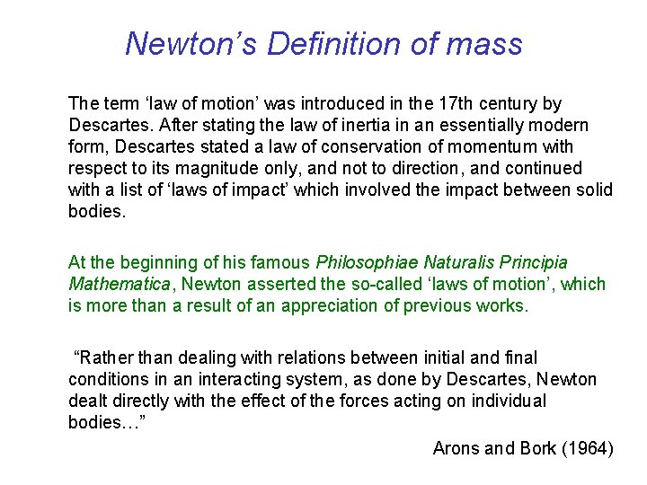 Newton’s Definition of mass The term ‘law of motion’ was introduced in the 17