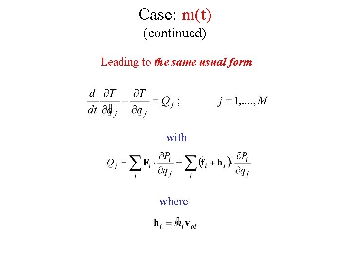Case: m(t) (continued) Leading to the same usual form with where 